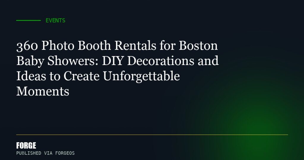 360 Photo Booth Rentals for Boston Baby Showers: DIY Decorations and Ideas to Create Unforgettable Moments