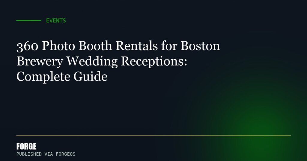 360 Photo Booth Rentals for Boston Brewery Wedding Receptions: Complete Guide