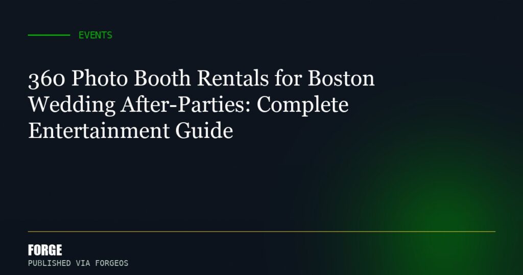 360 Photo Booth Rentals for Boston Wedding After-Parties: Complete Entertainment Guide