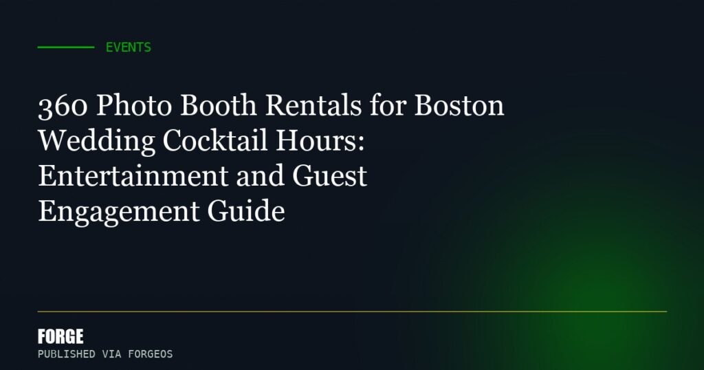 360 Photo Booth Rentals for Boston Wedding Cocktail Hours: Entertainment and Guest Engagement Guide
