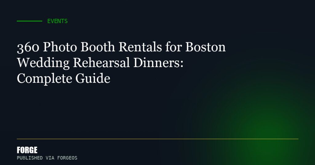 360 Photo Booth Rentals for Boston Wedding Rehearsal Dinners: Complete Guide