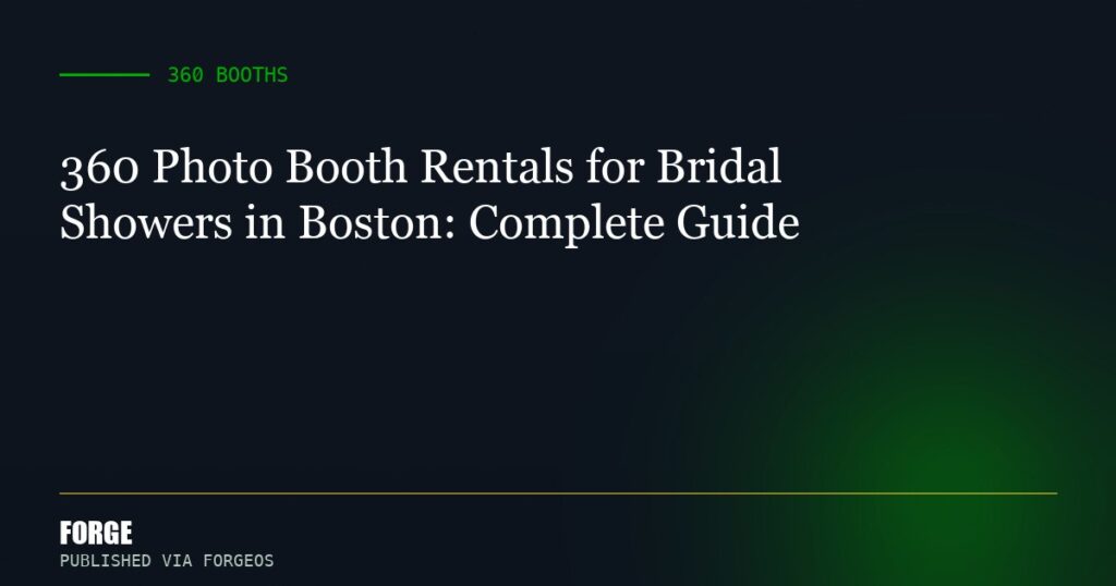360 Photo Booth Rentals for Bridal Showers in Boston: Complete Guide