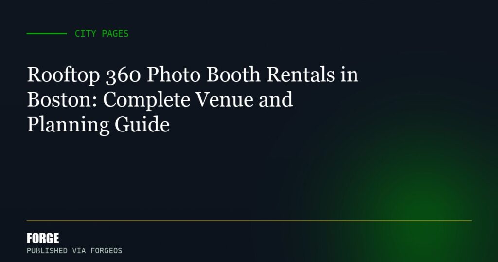 Rooftop 360 Photo Booth Rentals in Boston: Complete Venue and Planning Guide